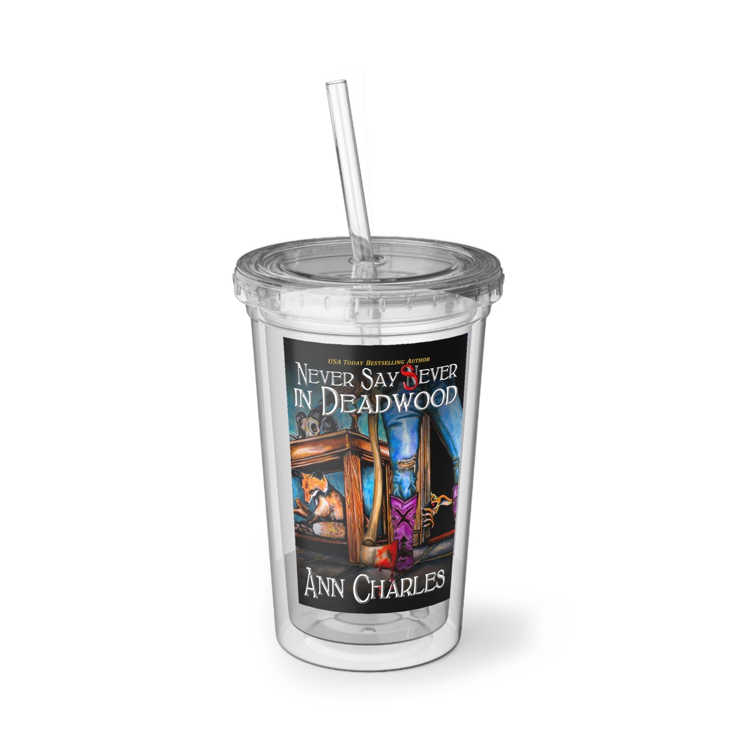 Never Say Sever in Deadwood - Acrylic Tumbler, 20oz